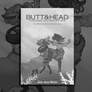 Butt&Head by Dinoberry Press