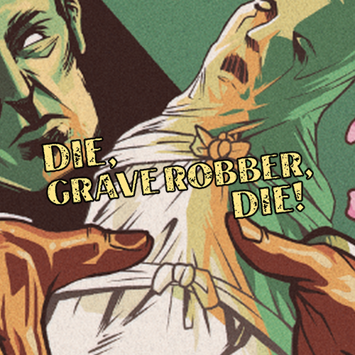 Die, Grave Robber, Die by Michael Van Vleet